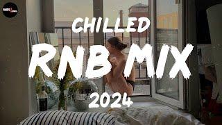 Chilled RnB Mix 2024  Chilled R&B jams for your most relaxed moods - RnB Spotify Playlist 2024