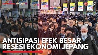 Antisipasi Efek Besar Resesi Ekonomi Jepang  IDX CHANNEL