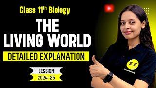 The living World Detailed Explanation Class 11th Biology 2024-25 NCERT with Sonam Maam