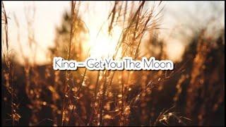 Kina — Get You The Moon.Транскрипция на русском.