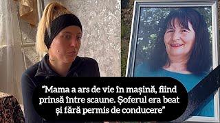 “Mama a ars de vie în mașină fiind blocată. Mergea cu nepoții la Chișinău să vândă miez de nucă”