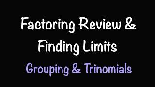 Factoring Review & Finding Limits Using Factoring Grouping & Trinomials  Math with Professor V