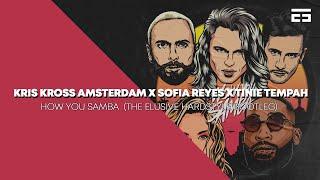 Kris Kross Amsterdam x Sofía Reyes x Tinie Tempah - How You Samba The Elusive Hardstyle Remix