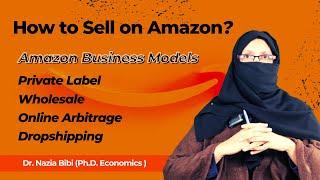 How to start selling on Amazon I Business Models Explained