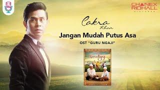 Cakra Khan - Jangan Mudah Putus Asa Official Music Video Ost. Guru Ngaji