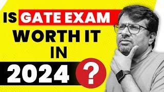 GATE 2024  Is GATE Exam Worth it in 2024 ?  By GP Sir