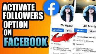 HOW TO ACTIVATE FOLLOWERS OPTION ON FACEBOOK  FOLLOWERS PROFILE SETTING