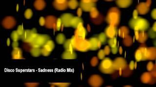 Disco Superstars - Sadness Radio Mix