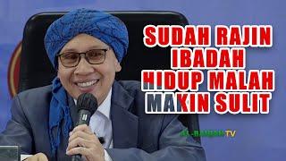 Sudah Rajin Ibadah Hidup Malah Makin Sulit Rezeki Makin Sempit  Simak Jawaban Buya Yahya