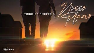 Tribo da Periferia - Nosso Plano Official Music Video