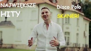 NAJWIĘKSZE HITY SKANER - DISCO POLO