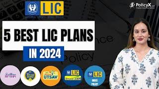 Best LIC Plans in 2024  Top 5 LIC Plans in India  LIC के 5 बेस्ट प्लान 2024 Top LIC Policies