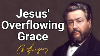 Jesus Overflowing Grace  Charles Spurgeon  Devotional  Morning & Evening Daily Readings