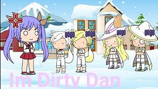 Im Dirty Dan Gacha Life