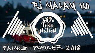 DJ MALAM INI TERBARU 2018 by rahmat tahalu