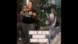 Nasıl 60 kilo verdim? Motivasyonumu nasıl sağladım? Diyetim ve sporum nasıldı?  Soru-Cevap