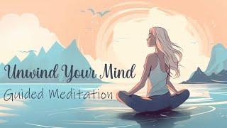 Unwind Your Mind  Guided Meditation for Mental Clarity and Renewal