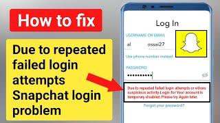 Fix Due to repeated failed login attempts or others suspicious activity Snapchat login problem