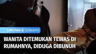 Geger Wanita Ditemukan Tewas di Rumahnya Diduga Dibunuh  Liputan 6 Surabaya