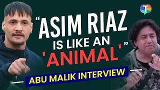 “Asim Riaz Is Like An Animal  Abu Malik Interview