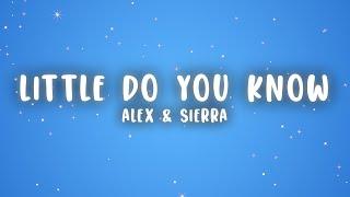 Alex & Sierra - Little Do You Know Lyrics