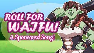 Roll For Waifu - A Kickstarter Sponsored Song for the Complete Waifu Handbook