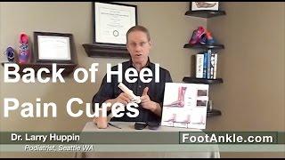 How to Treat Pain on the Back of the Heel - with Seattle Podiatrist Larry Huppin