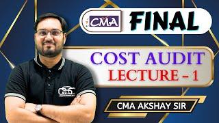 CMA FINAL COST AUDIT  LECTURE - 1  CMA AKSHAY SIR  GYAN SAGAR CLASSES 