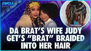 Da Brats Wife Judy Gets Brat Braided Into Her Hair