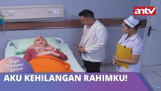 Aku Kehilangan Rahimku  Tangis Kehidupan Wanita  ANTV  Eps 21 19 Oktober 2018