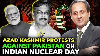 Bashani on Why Azad Kashmir Protesting against Pak on Indian Nuclear Day Can India Enter Kashmir?