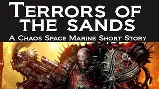 Terrors of the Sands - A Chaos Space Marine Short Story  Warhammer 40k