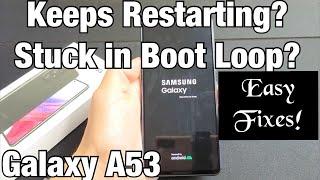 Galaxy A53 Keeps Restarting? Stuck in Boot Loop? Easy Fixes