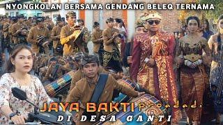 NYONGKOLAN BERSAMA GENDANG BELEQ TERNAMA JAYA BAKTI proadadi DI DESA GANTI