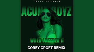 When I Needed It Corey Croft Remix