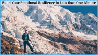 Build Your Emotional Resilience in Less than One-Minute