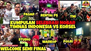Welcome Semi Final Kumpulan SELEBRASI NOBAR Timnas Indonesia VS Korea Selatan Dari Semua Kalangan