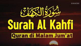 SURAH AL-KAHFI MALAM JUMAT BERKAH  Murottal Al-Quran yang sangat Merdu Surah Al Kahfi