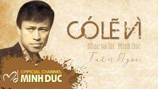 TUẤN NGỌC • CÓ LẼ VÌ Nhạc sĩ Minh Đức  Minh Duc Vu Official