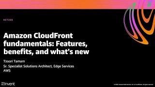 AWS reInvent 2020 Amazon CloudFront fundamentals Features benefits and what’s new