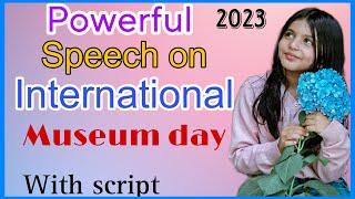 International museum day speech  powerful speech on International museum day speech on museum day