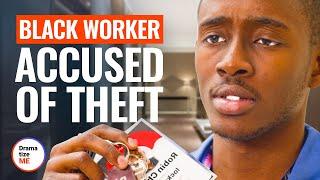 BLACK WORKER ACCUSED OF THEFT  @DramatizeMe