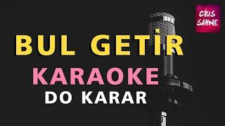 BUL GETİR TABİP SEN ELLEME BENİM YARAMI Karaoke Altyapı Türküler - Do