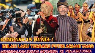 Inilah lagu terbaru  Putri Ariani  Yang Memperkenal kan budaya Indonesia ke manca negara