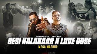 Desi Kalakaar X Love Dose - Mega Mashup  Yo Yo Honey Singh  Shubh Music  Latest Punjabi Mashup