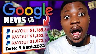 Get Paid $1165 with GOOGLE NEWS FOR FREE Step by Step Guide Make Money Online in 2024.