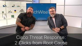 Cisco Threat Response 2 Clicks from Root Cause on TechWiseTV