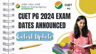 CUET PG 2024 DATES ANNOUNCED I Big Update II Check Now