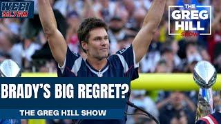 What Was Tom Bradys Big Regret?  Greg Hill Show