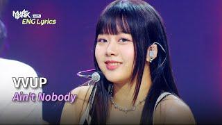 VVUP 비비업 - Aint Nobody Lyrics  KBS WORLD TV 240712